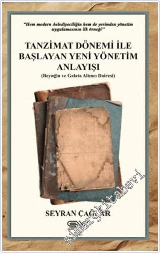 Tanzimat Dönemi İle Başlayan Yeni Yönetim Anlayışı : Beyoğlu ve Galata Altıncı Dairesi -        2025