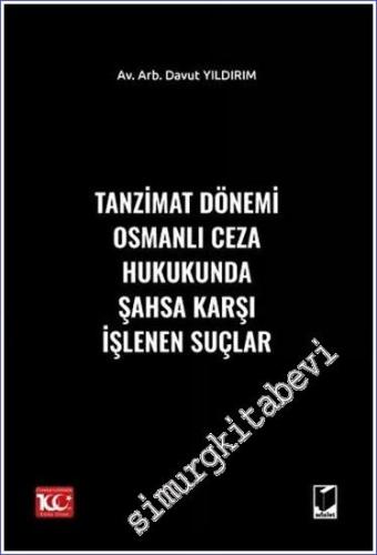 Tanzimat Dönemi Osmanlı Ceza Hukukunda Şahsa Karşı İşlenen Suçlar -        2023