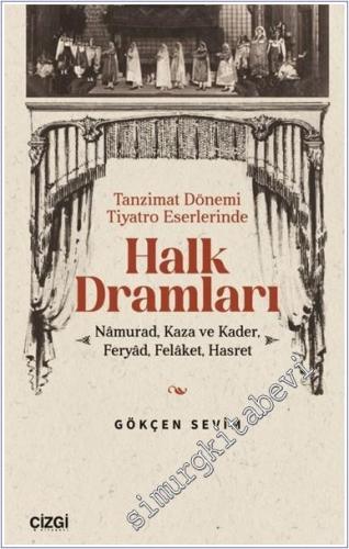 Tanzimat Dönemi Tiyatro Eserlerinde Halk Dramları : Namurad Kaza ve Kader Feryad Felaket Hasret -        2025