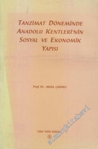 Tanzimat Döneminde Anadolu Kentleri'nin Sosyal ve Ekonomik Yapısı