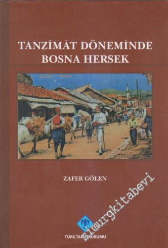 Tanzimat Döneminde Bosna Hersek: Siyasi, İdari, Sosyal ve Ekonomik Durum CİLTLİ -        2010