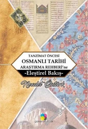 Tanzimat Öncesi Osmanlı Tarihi Araştırma Rehberi'ne Eleştirel Bakış -        2017