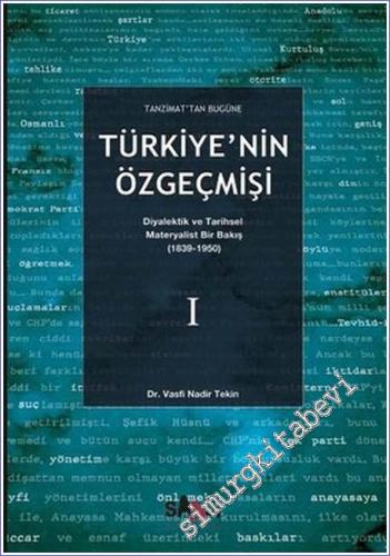Tanzimat'tan Bugüne Türkiye'nin Özgeçmişi: Diyalektik ve Tarihsel Materyalist Bir Bakış Cilt  1 : 1839-1950 -        2022