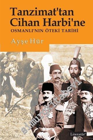 Tanzimat'tan Cihan Harbi'ne Osmanlı'nın Öteki Tarihi