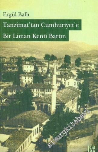 Tanzimat'tan Cumhuriyet'e Bir Liman Kenti Bartın -