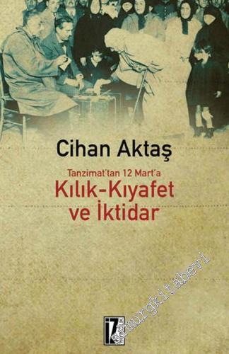 Tanzimattan Günümüze Kılık  Kıyafet ve İktidar -        2018