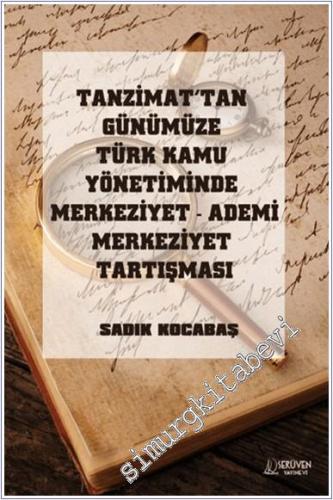 Tanzimat'tan Günümüze Türk Kamu Yönetiminde Merkeziyet Ademi Merkeziyet Tartışması -        2025