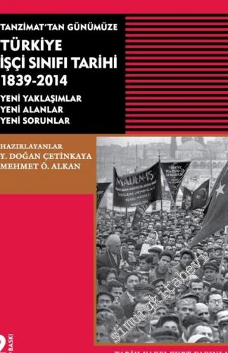 Tanzimat'tan GünümüzeTürkiye İşçi Sınıfı Tarihi 1839 - 2014