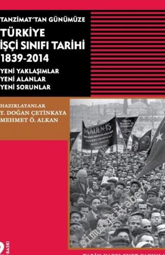Tanzimat'tan GünümüzeTürkiye İşçi Sınıfı Tarihi 1839 - 2014  -