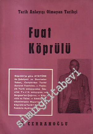 Tarih Anlayışı Olmayan Tarihçi: Fuat Köprülü -        1964