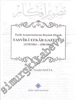 Tarih Araştırmalarına Kaynak Olarak Tasvir-i Efkar Gazetesi (1278 / 1862 - 1286 / 1869) CİLTİ -