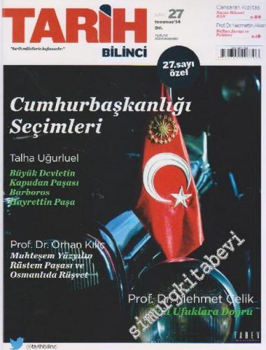 Tarih Bilinci Tarih ve Kültür Dergisi - Dosya: Cumhurbaşkanlığı Seçimleri - Sayı: 27      Temmuz