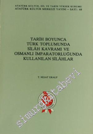 Tarih Boyunca Türk Toplumunda Silah Kavramı ve Osmanlı İmparatorluğu'nda Kullanılan Silahlar -        1993