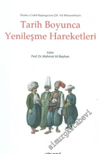 Tarih Boyunca Yenileşme Hareketleri: Nizam-ı Cedid Başlangıcının 220. Yılı Münasebetiyle -        2014
