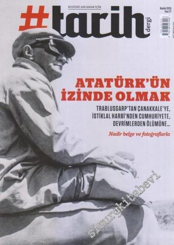 #Tarih: Bugünü Anlamak İçin: Dosya: Atatürk'ün İzinde Olmak - Sayı: 77