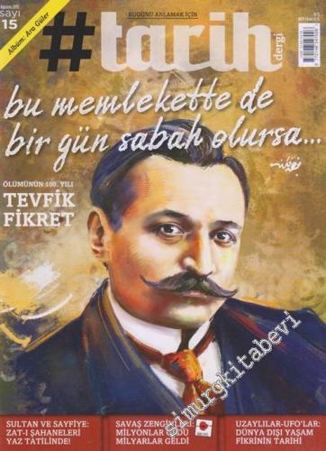 #Tarih: Bugünü Anlamak İçin: Dosya:  Ölümünün 100. Yılı Tevfik Fikret - Sayı: 15      Ağustos