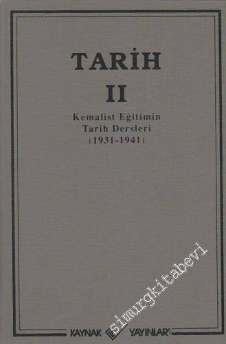 Tarih Cilt: 2: Kemalist Eğitimin Tarih Dersleri 1931 - 1941