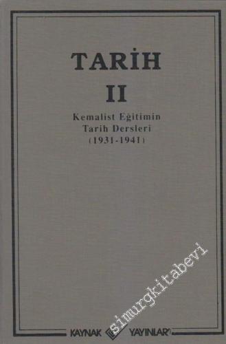 Tarih Cilt: 2: Kemalist Eğitimin Tarih Dersleri 1931 - 1941 -        2005