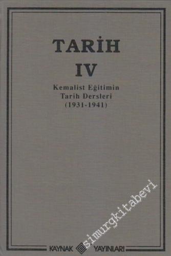Tarih Cilt: 4: Kemalist Eğitimin Tarih Dersleri 1931 - 1941
