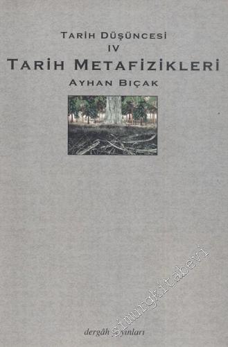 Tarih Düşüncesi 4: Tarih Metafizikleri -