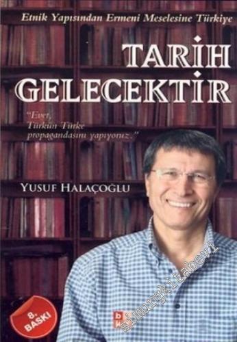 Tarih Gelecektir: Etnik Yapısından Ermeni Meselesine Türkiye -
