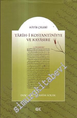 Tarih-i Kostantiniyye ve Kayasire : Tıpkıbasımıyla birlikte