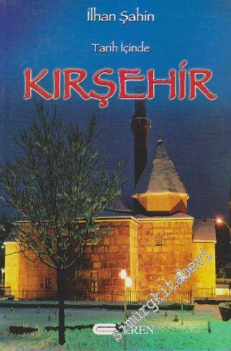 Tarih İçinde Kırşehir: Araştırmalar İncelemeler -