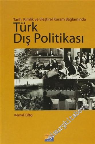 Tarih, Kimlik ve Eleştirel Kuram Bağlamında Türk Dış Politikası -