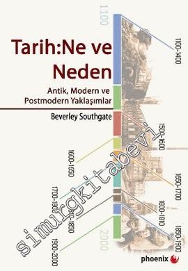 Tarih: Ne ve Neden: Antik, Modern ve Postmodern Yaklaşımlar -