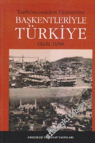 Tarih Öncesinden Günümüze Başkentleriyle Türkiye