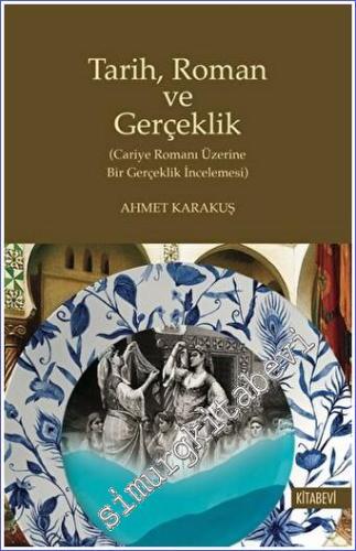 Tarih Roman ve Gerçeklik : Cariye Romanı Üzerine Bir Gerçeklik İncelenmesi -        2023
