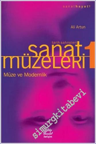 Tarih Sahneleri Sanat Müzeleri 1: Müze ve Modernlik -