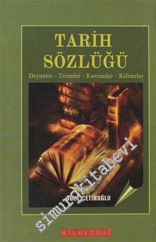 Tarih Sözlüğü: Deyimler, Terimler, Kavramlar, Kelimeler -