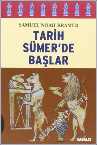 Tarih Sümer'de Başlar: Yazılı Tarihteki Otuz Dokuz İlk -        2002