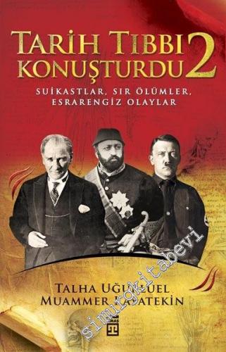 Tarih Tıbbı Konuşturdu 2: Suikastlar, Sır Ölümler, Esrarengiz Olaylar