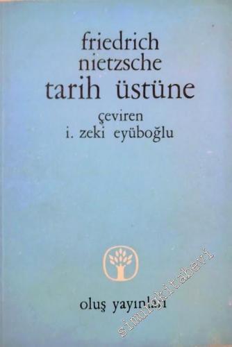Tarih Üstüne: Yaşama İçin Tarihin Yararlılığı Yararsızlığı -        1965