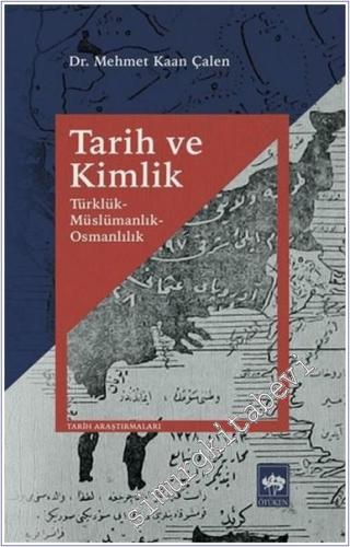 Tarih ve Kimlik : Türklük Müslümanlık Osmanlılık -        2021