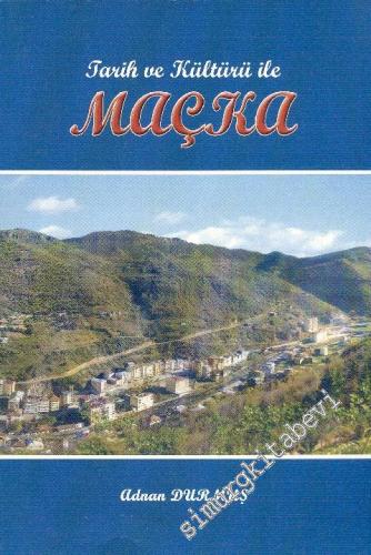 Tarih ve Kültürü ile Maçka -
