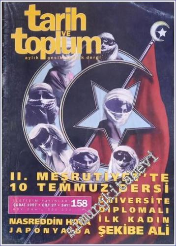 Tarih ve Toplum Aylık Ansiklopedik Dergi :  "10 Temmuz" İnkılabı - Sayı: 158  27    Şubat  1997