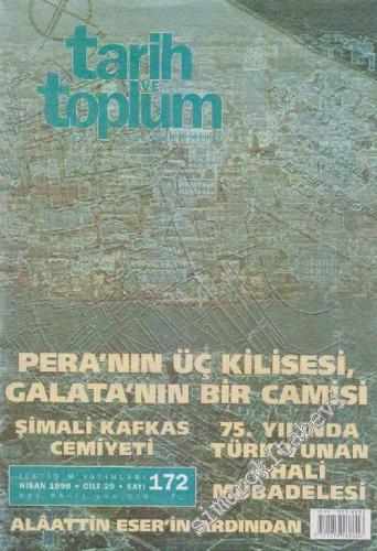 Tarih ve Toplum Aylık Ansiklopedik Dergi - Alâattin Eser'in Ardından - Sayı: 172  29    Nisan 1998