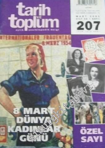 Tarih ve Toplum Aylık Ansiklopedik Dergi - Dosya: 8 Mart Dünya Kadınlar Günü - Sayı: 207  35    Mart 2001