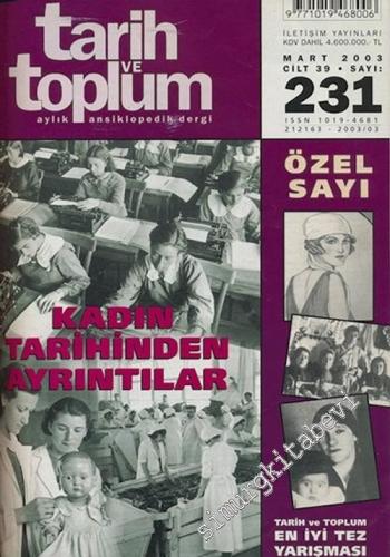 Tarih ve Toplum Aylık Ansiklopedik Dergi Özel Sayı: Kadın Tarihinden Ayrıntılar - Sayı: 231  Cilt: 39    Mart 2003