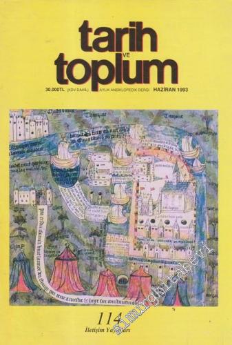 Tarih ve Toplum Aylık Ansiklopedik Dergi - Sayı: 114  Cilt: 19    Haziran 1993