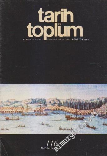 Tarih ve Toplum Aylık Ansiklopedik Dergi - Sayı: 116  Cilt: 20    Ağustos 1993