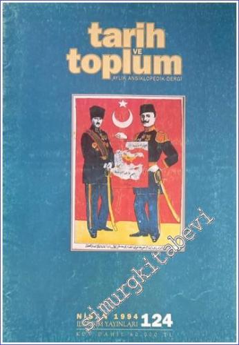Tarih ve Toplum Aylık Ansiklopedik Dergi - Sayı: 124  Cilt: 21     Nisan 1994