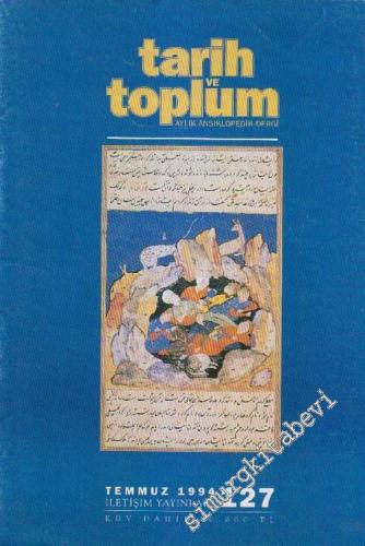 Tarih ve Toplum Aylık Ansiklopedik Dergi - Sayı: 127  Cilt: 22    Temmuz 1994