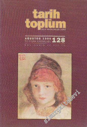 Tarih ve Toplum Aylık Ansiklopedik Dergi - Sayı: 128  22    Ağustos 1994