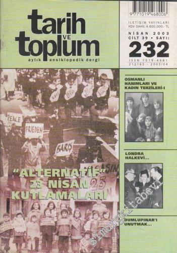 Tarih ve Toplum Aylık Ansiklopedik Dergi - Sayı: 232  39    Nisan 2003