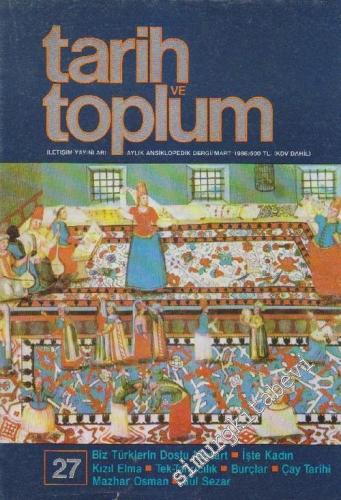 Tarih ve Toplum Aylık Ansiklopedik Dergi - Sayı: 27      Mart 1986