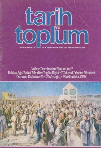 Tarih ve Toplum Aylık Ansiklopedik Dergi - Sayı: 4  1  0312  Nisan 1984